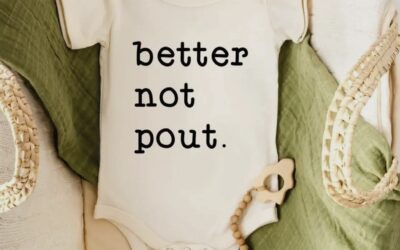 Better Not Pout Baby Bodysuit by Dorothy’s Reason